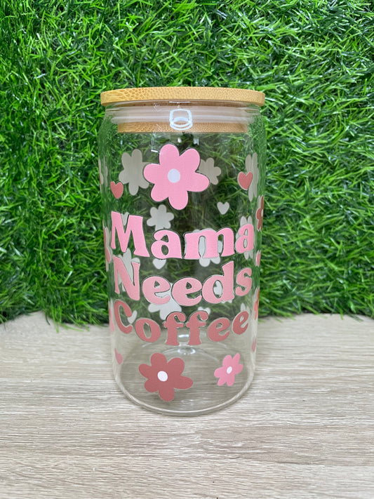 Mama Needs Coffee Glass Cup